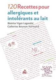 120 recettes pour allergiques et intolérants au lait