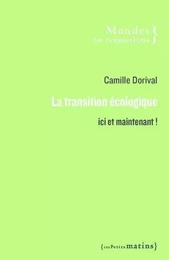 La Transition écologique - Ici et maintenant !