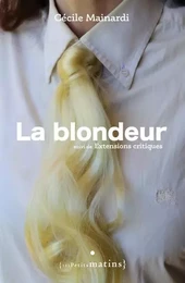 La Blondeur - suivi de Extensions critiques