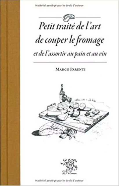 Petit traité de l'art de couper le fromage et de l'assortir au pain et au vin -  - SUREAU