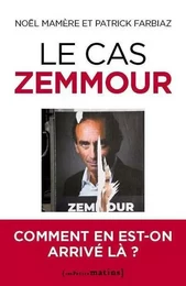 Le cas Zemmour - Comment en est-on arrivé là ?