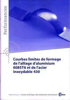 Courbes limites de formage de l'alliage d'aluminium 6085T6 et de l'acier inoxydable 430 -  Centre technique des industries mécaniques - CETIM