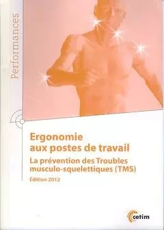 Ergonomie aux postes de travail - la prévention des troubles musculo-squelettiques (TMS) -  Centre technique des industries mécaniques - CETIM