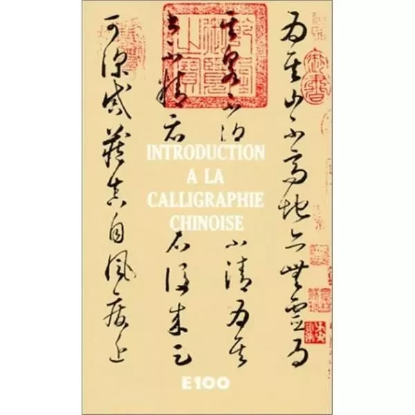 INTRODUCTION A LA CALLIGRAPHIE CHINOISE -  AUBERT OLIVIER - CENTENAIRE