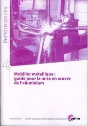 Mobilier métallique - guide pour la mise en oeuvre de l'aluminium