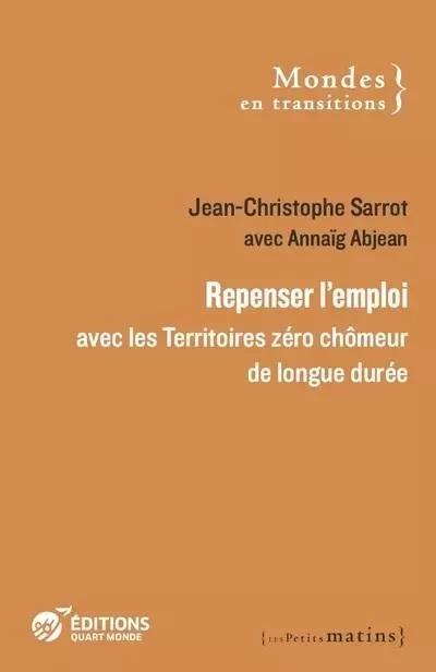 Repenser l'emploi avec les Territoires zéro chômeur de longue durée - Jean-Christophe Sarrot - Petits matins