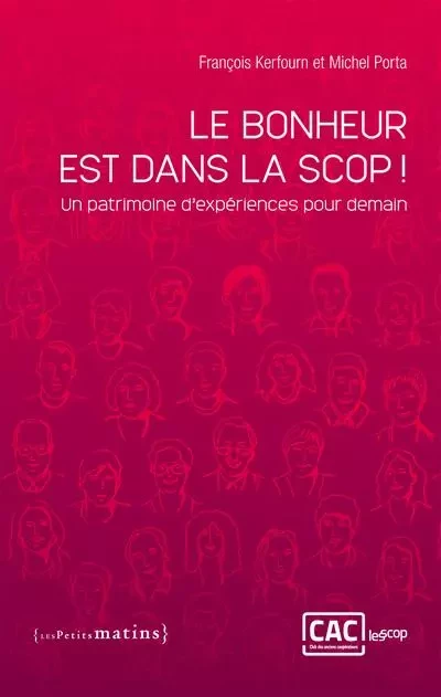 Le Bonheur est dans la Scop ! : Un patrimoine d'expériences pour demain - Michel Porta, François Kerfourn - Petits matins