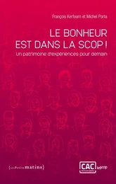 Le Bonheur est dans la Scop ! : Un patrimoine d'expériences pour demain