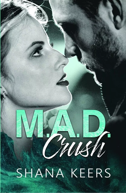 M.A.D. CRUSH - Shana Keers - BOOKELIS