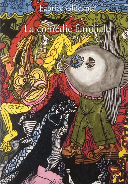 La comédie familiale - Fabrice Glockner - BOOKELIS