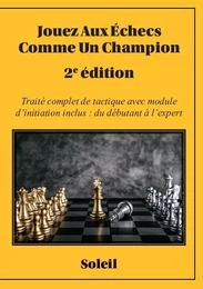 Jouez aux Échecs Comme un Champion 2e Édition