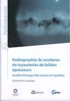 Radiographies de soudures de tuyauteries de faibles épaisseurs - qualité d'images à fils, à trous et à gradins -  Centre technique des industries mécaniques - CETIM