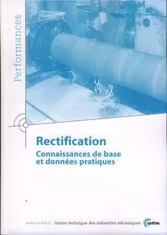 Rectification - connaissances de base et données pratiques -  Centre technique des industries mécaniques - CETIM