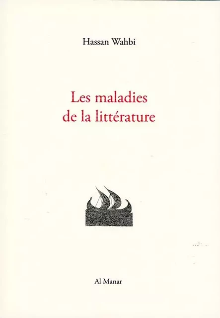 Les maladies de la littérature - Hassan WAHBI - AL MANAR