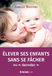 Elever ses enfants sans se fâcher