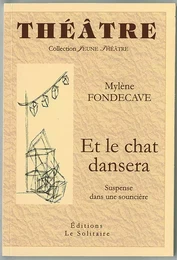 FONDECAVE Mylène / Et le chat dansera / Théâtre (suspense dans une souricière)