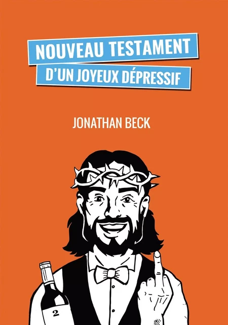 Nouveau testament d'un joyeux dépressif (tome 2) - Jonathan Beck - BOOKELIS