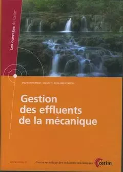 GESTION DES EFFLUENTS DE LA MECANIQUE ENVIRONNEMENT SECURITE REGLEMENTATION CDROM 6D45 -  - CETIM