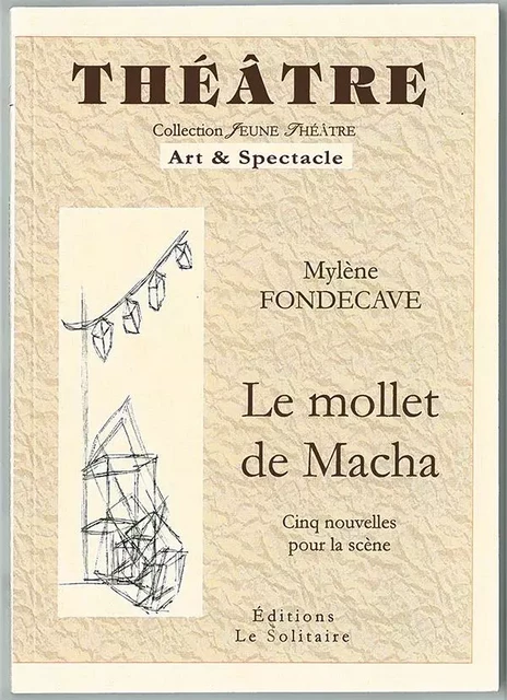 FONDECAVE Mylène / Le mollet de Macha / 5 Nouvelles pour la scène - FONDECAVE Mylène - LE SOLITAIRE