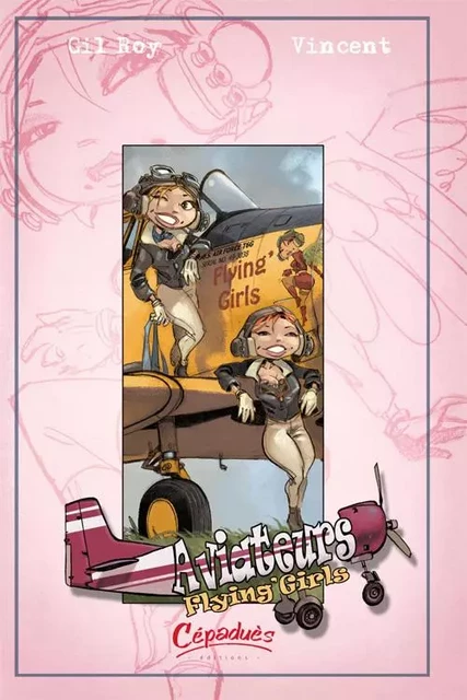 AVIATEURS - Tome 3 - Flying'Girls - Gil ROY et VINCENT - CEPADUES