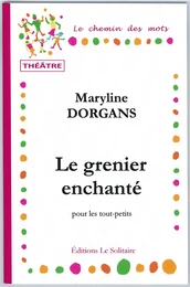 DORGANS Maryline / Le grenier enchanté / Théâtre pour les tout-petits