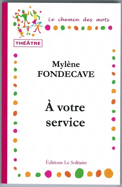 FONDECAVE Mylène / A votre service / Théâtre - FONDECAVE Mylène - LE SOLITAIRE