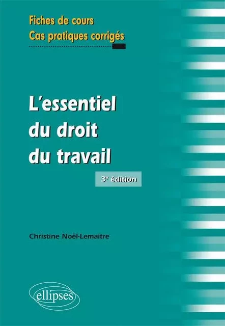 L’essentiel du droit du travail, 3e édition - Christine Noël-Lemaître - EDITION MARKETING