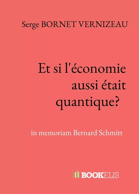 Et si l'économie aussi était quanique? - Serge BORNET VERNIZEAU - BOOKELIS