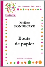 FONDECAVE Mylène / Bouts de papier / Théâtre