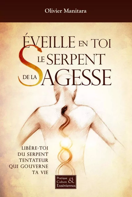 Eveille en toi le serpent de la sagesse - Olivier Manitara - ESSENIA