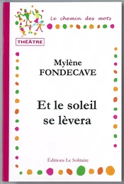 FONDECAVE Mylène / Et le soleil se lèvera / Théâtre