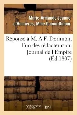 Réponse à M. A F. Dorimon, l'un des rédacteurs du Journal de l'Empire -  Gacon-Dufour - HACHETTE BNF