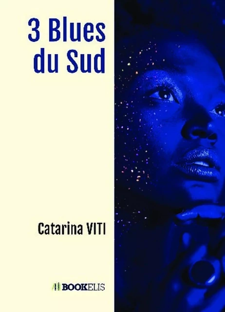 3 Blues du Sud - CATARINA VITI - BOOKELIS