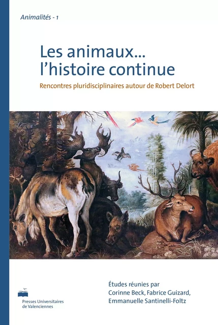 Les animaux, l'histoire continue - rencontres pluridisciplinaires autour de Robert Delort -  - PU VALENCIENNES