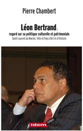 Léon Bertrand : regard sur sa politique culturelle et patrimoniale | Saint-Laurent du Maroni