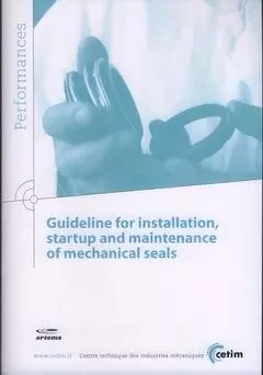 Guideline for installation, startup and maintenance of mechanical seals -  Centre technique des industries mécaniques - CETIM