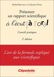 Présenter un rapport scientifique à l'écrit, à l'oral - Conseils pratiques 2e édition