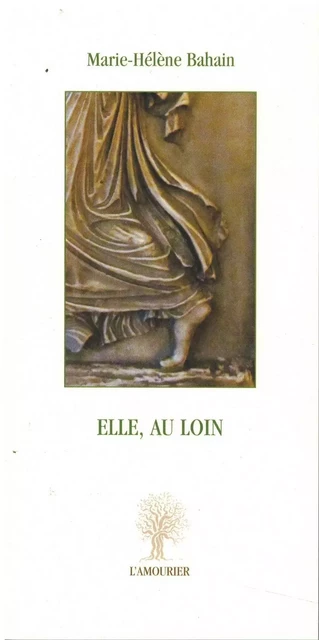 ELLE, AU LOIN - Marie-Hélène BAHAIN - AMOURIER