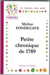 FONDECAVE Mylène / Petite Chronique de 1789 / Théâtre