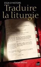 TRADUIRE LA LITURGIE ESSAI D'HISTOIRE