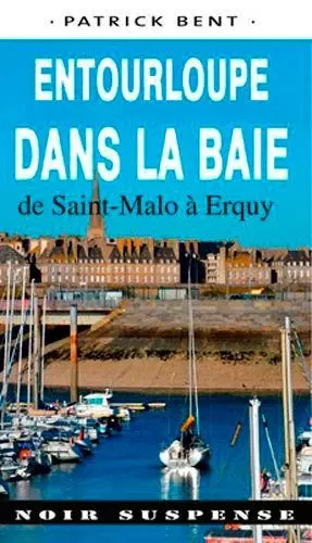 Entourloupe Dans La Baie De Saint-Malo À Erquy -  BENT Patrick - OUEST & CIE