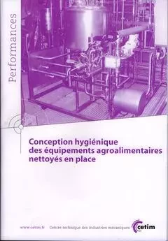 CONCEPTION HYGIENIQUE DES EQUIPEMENTS AGROALIMENTAIRES NETTOYES EN PLACE (PERFORMANCES, 9Q127) -  - CETIM