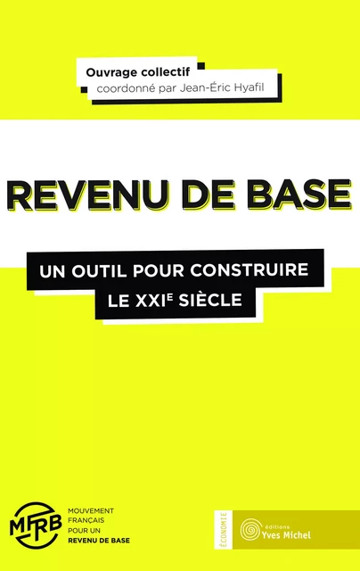 Le revenu de base : Un outil pour construire le 21ème siècle -  ANONYME - YVES MICHEL