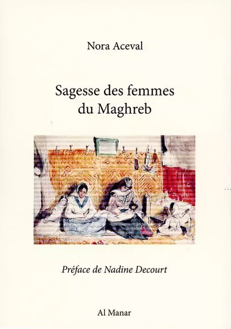 Sagesse des femmes du Maghreb - Nora ACEVAL - AL MANAR