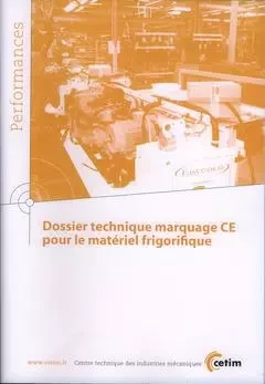 Dossier technique marquage CE pour le matériel frigorifique -  Centre technique des industries mécaniques - CETIM