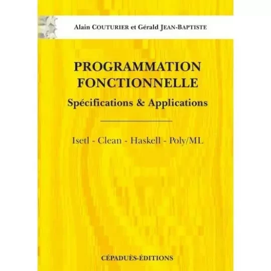 PROGRAMMATION FONCTIONNELLE Tome 2 - Alain Couturier, GERALD Jean-Baptiste - CEPADUES