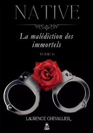 Native - La malédiction des immortels, Tome 6