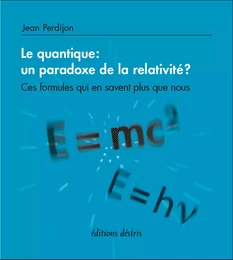 Le quantique - un paradoxe de la relativité ?