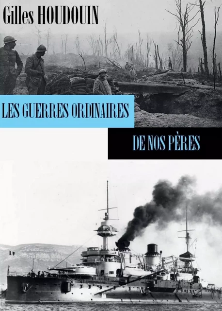 Les guerres ordinaires de nos pères - Gilles HOUDOUIN - BOOKELIS