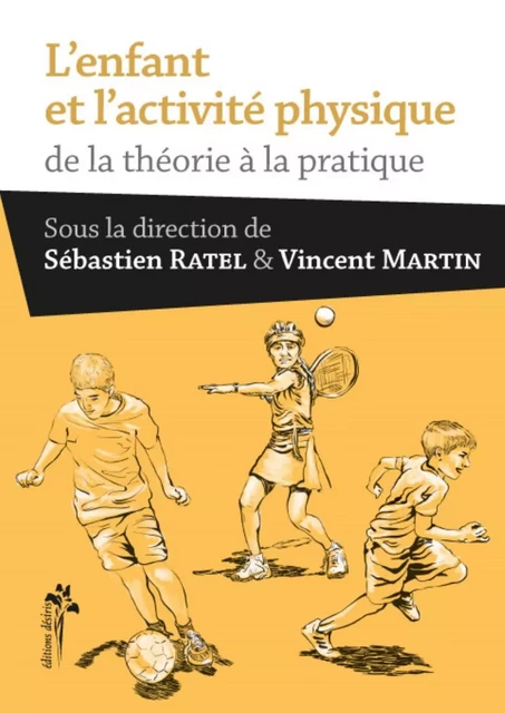 L'enfant et l'activité physique - de la théorie à la pratique -  - DESIRIS